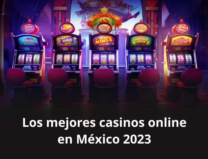 Los mejores casinos online en México 2023